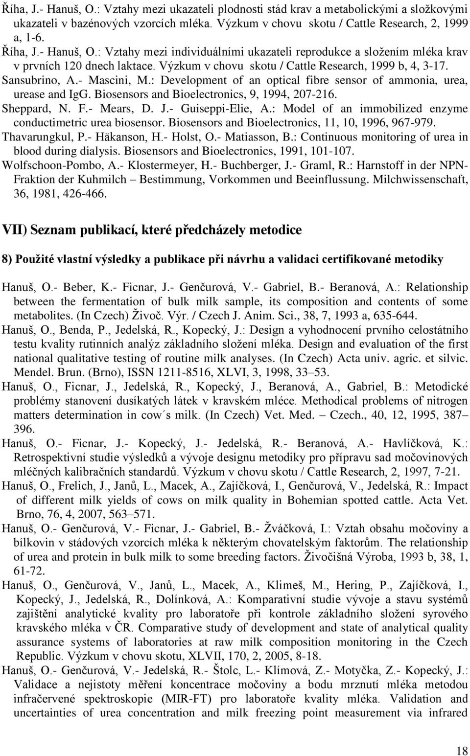 : Development of an optical fibre sensor of ammonia, urea, urease and IgG. Biosensors and Bioelectronics, 9, 1994, 207-216. Sheppard, N. F.- Mears, D. J.- Guiseppi-Elie, A.