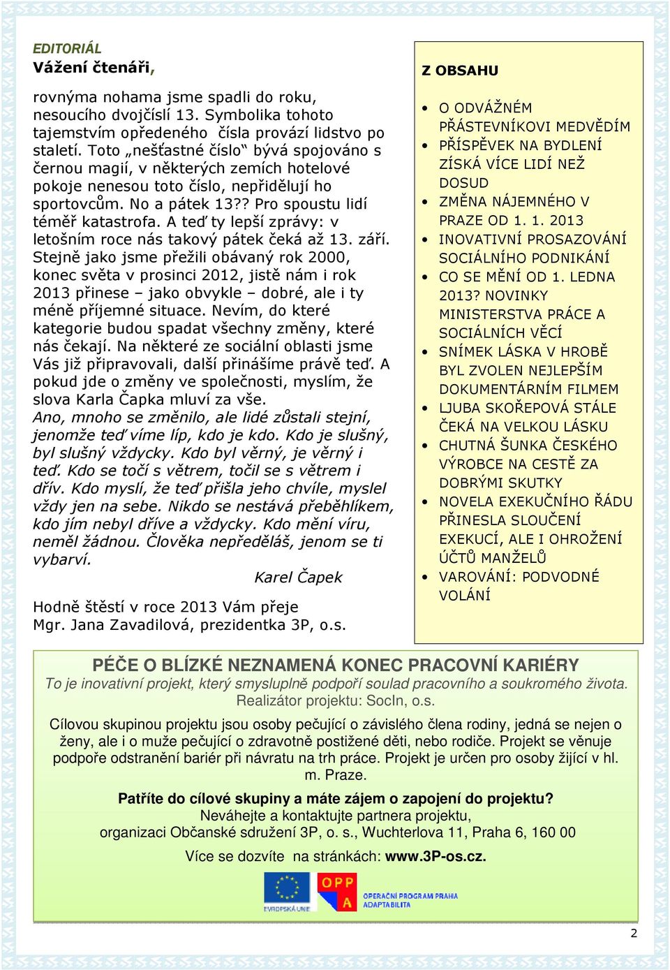 A teď ty lepší zprávy: v letošním roce nás takový pátek čeká až 13. září.