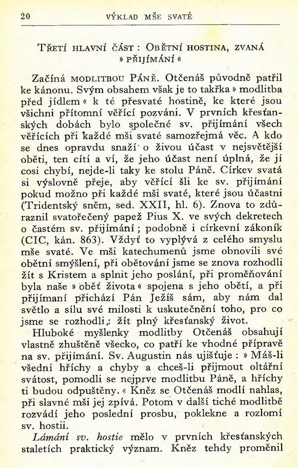 přijím ání všech věřících při každé mši svaté samozřejmá věc.