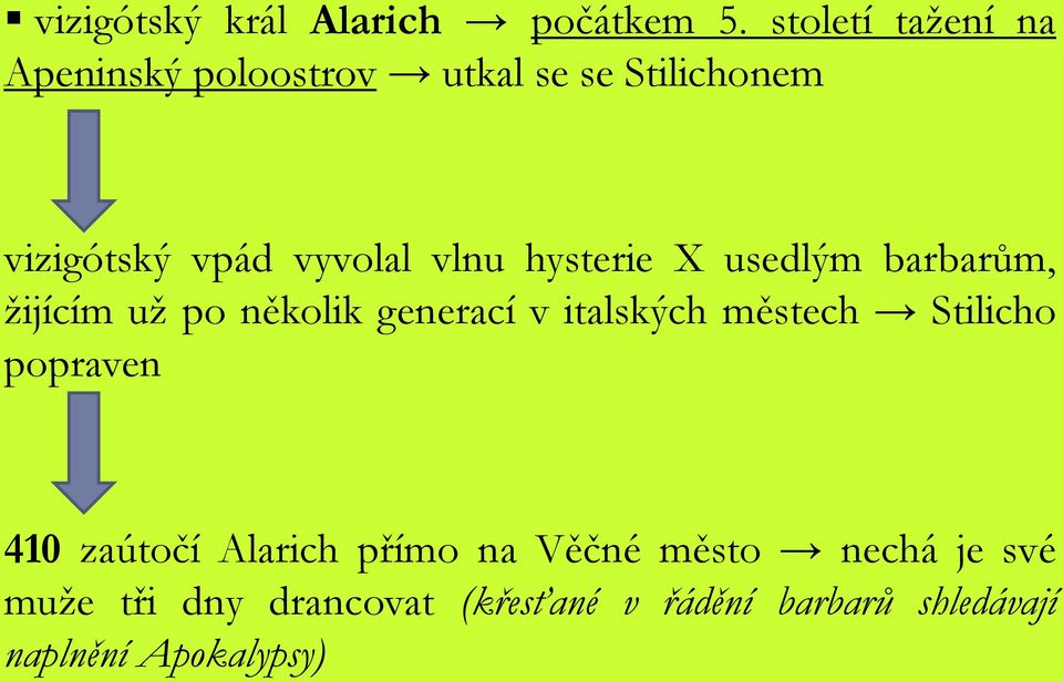 vlnu hysterie X usedlým barbarům, žijícím už po několik generací v italských městech