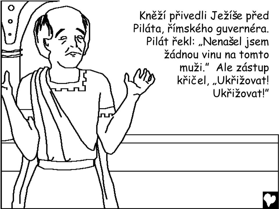 Pilát řekl: Nenašel jsem žádnou vinu