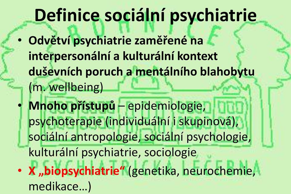 wellbeing) Mnoho přístupů epidemiologie, psychoterapie (individuální i skupinová),