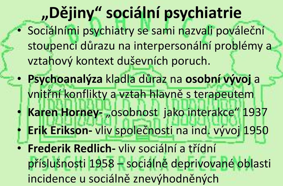 Psychoanalýza kladla důraz na osobní vývoj a vnitřní konflikty a vztah hlavně s terapeutem Karen Horney- osobnost