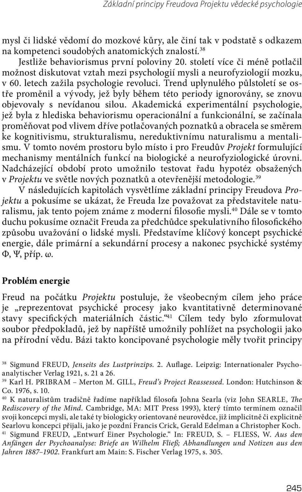 Trend uplynulého půlstoletí se ostře proměnil a vývody, jež byly během této periody ignorovány, se znovu objevovaly s nevídanou silou.