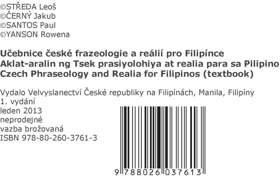 Realia for Filipinos (textbook) Vydalo Velvyslanectví České republiky na Filipínách, Manila,