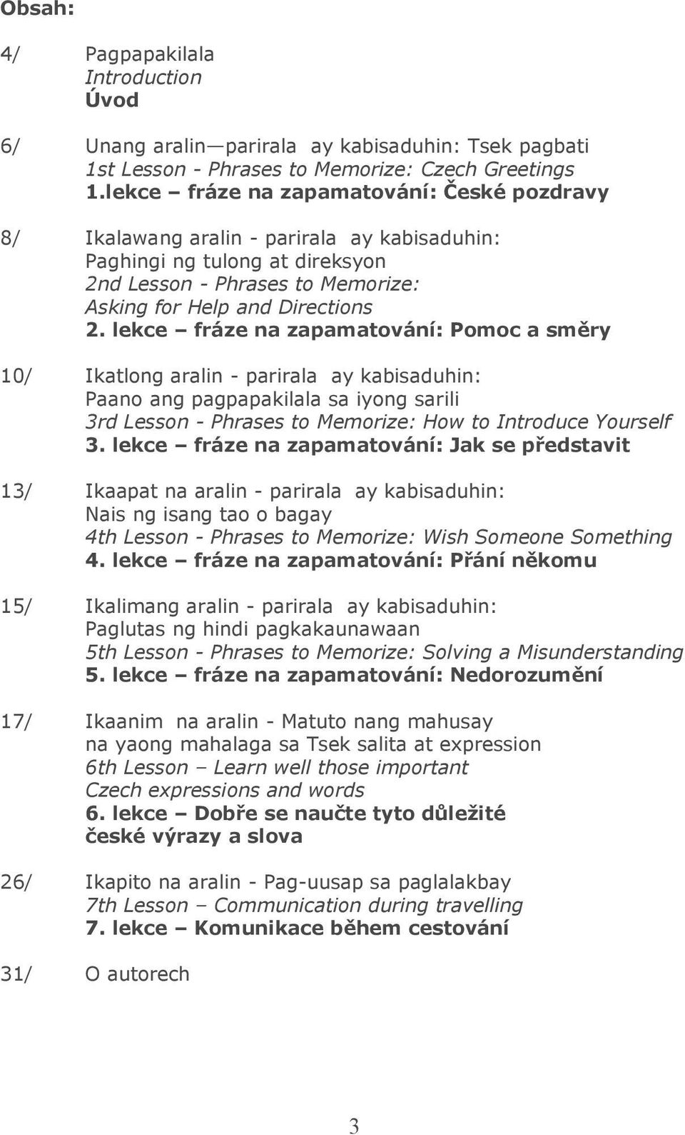 lekce fráze na zapamatování: Pomoc a směry 10/ Ikatlong aralin - parirala ay kabisaduhin: Paano ang pagpapakilala sa iyong sarili 3rd Lesson - Phrases to Memorize: How to Introduce Yourself 3.