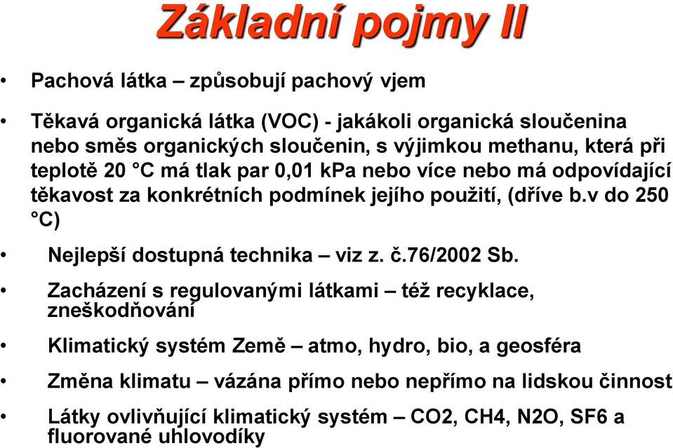 v do 250 C) Nejlepší dostupná technika viz z. č.76/2002 Sb.