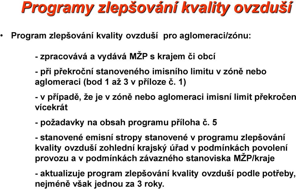 1) - v případě, že je v zóně nebo aglomeraci imisní limit překročen vícekrát - požadavky na obsah programu příloha č.