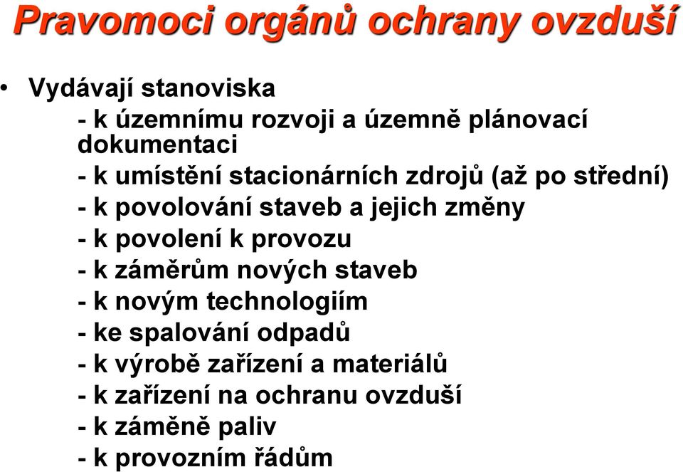 změny - k povolení k provozu - k záměrům nových staveb - k novým technologiím - ke spalování