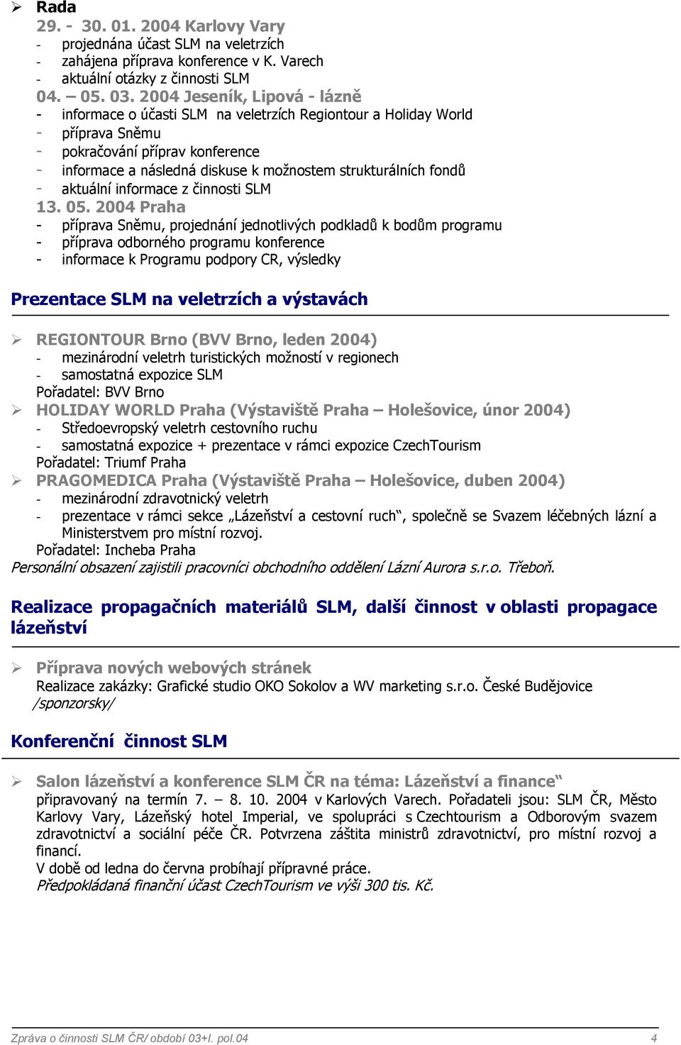 strukturálních fondů - aktuální informace z činnosti SLM 13. 05.