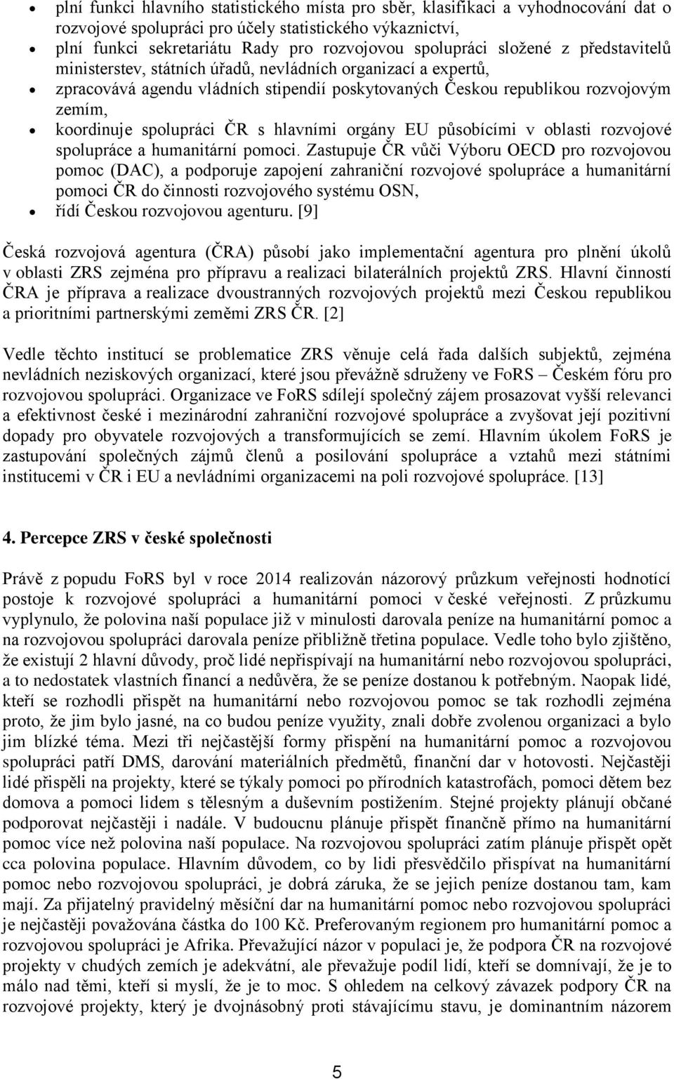 s hlavními orgány EU působícími v oblasti rozvojové spolupráce a humanitární pomoci.