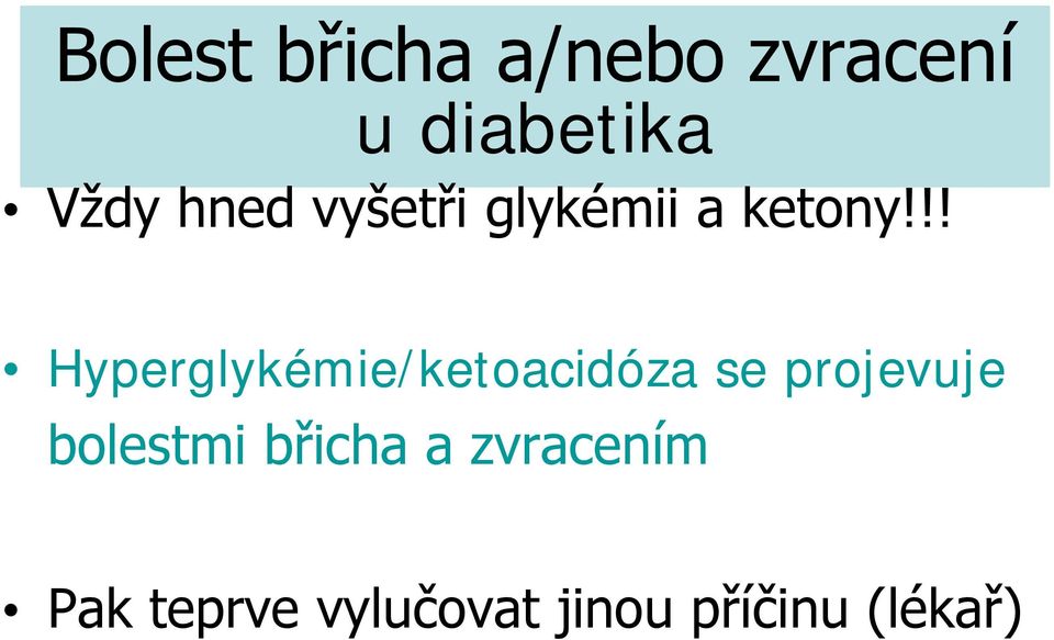 !! Hyperglykémie/ketoacidóza se projevuje