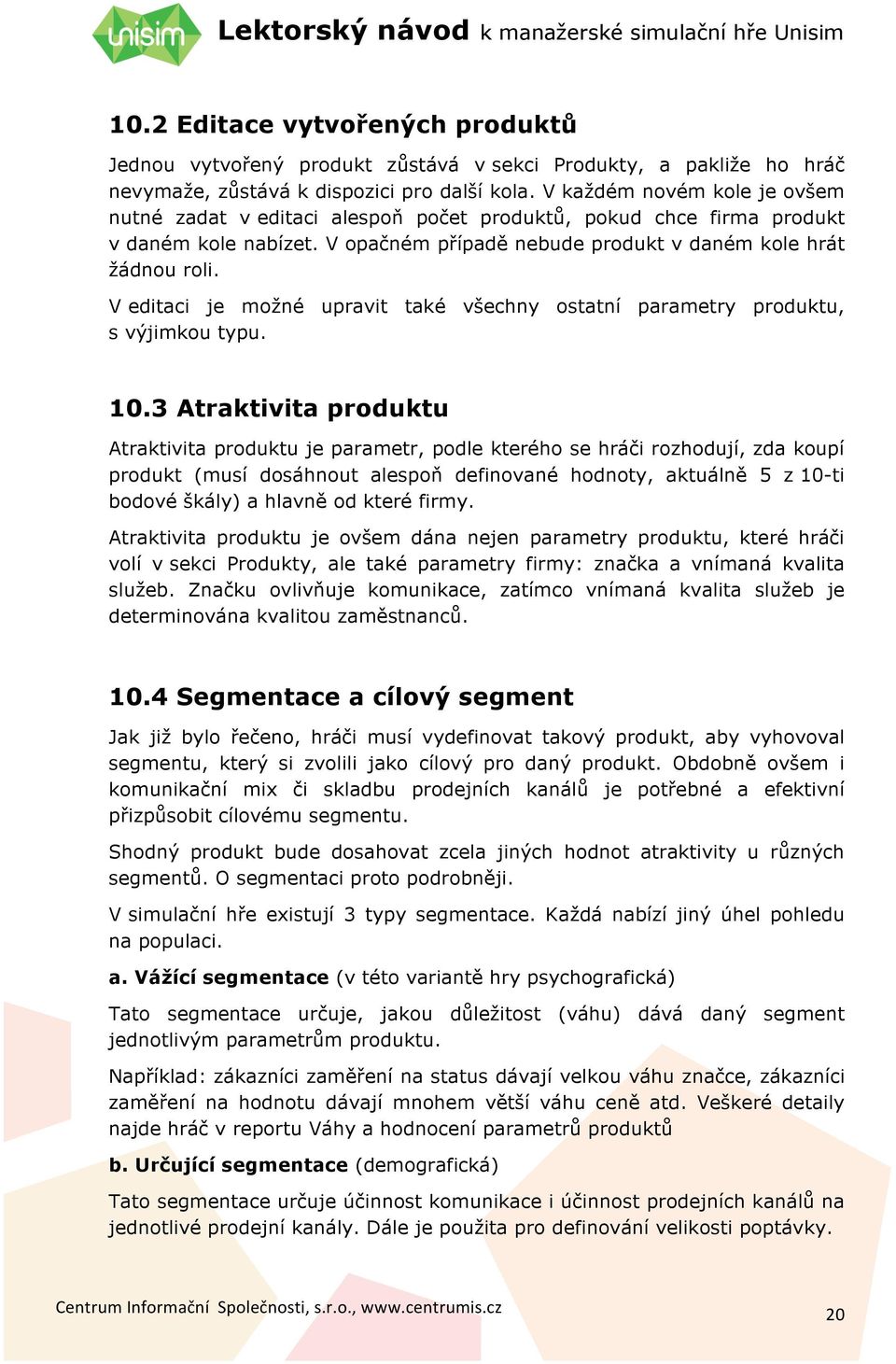 V editaci je možné upravit také všechny ostatní parametry produktu, s výjimkou typu. 10.