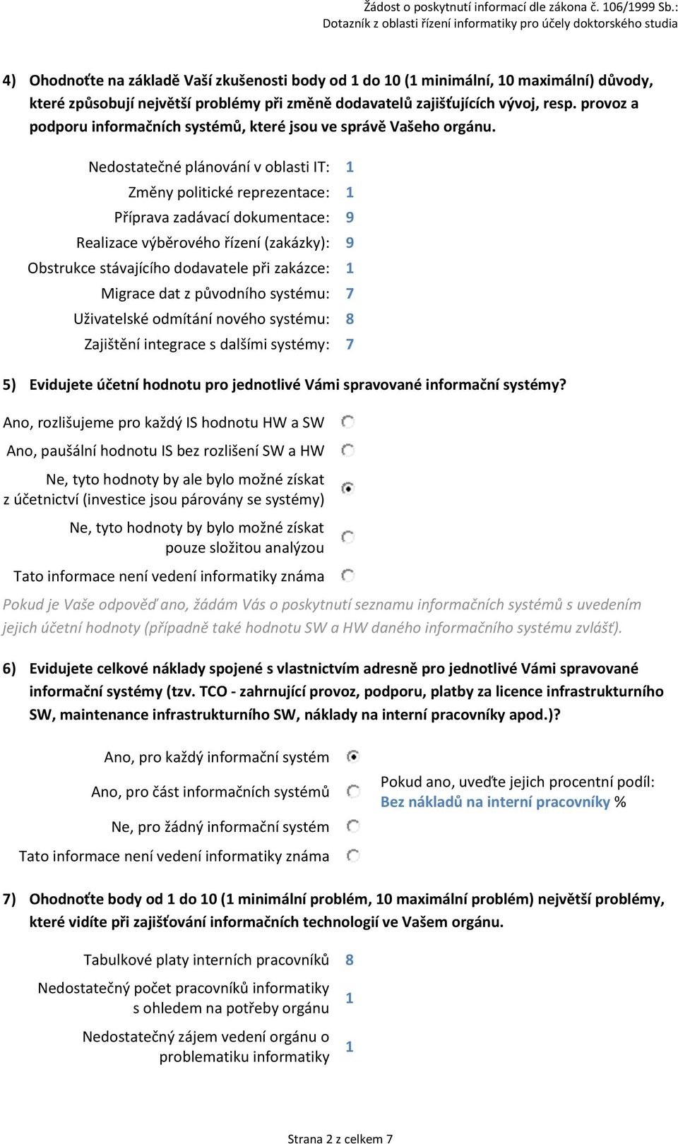 provoz a podporu informačních systémů, které jsou ve správě Vašeho orgánu.