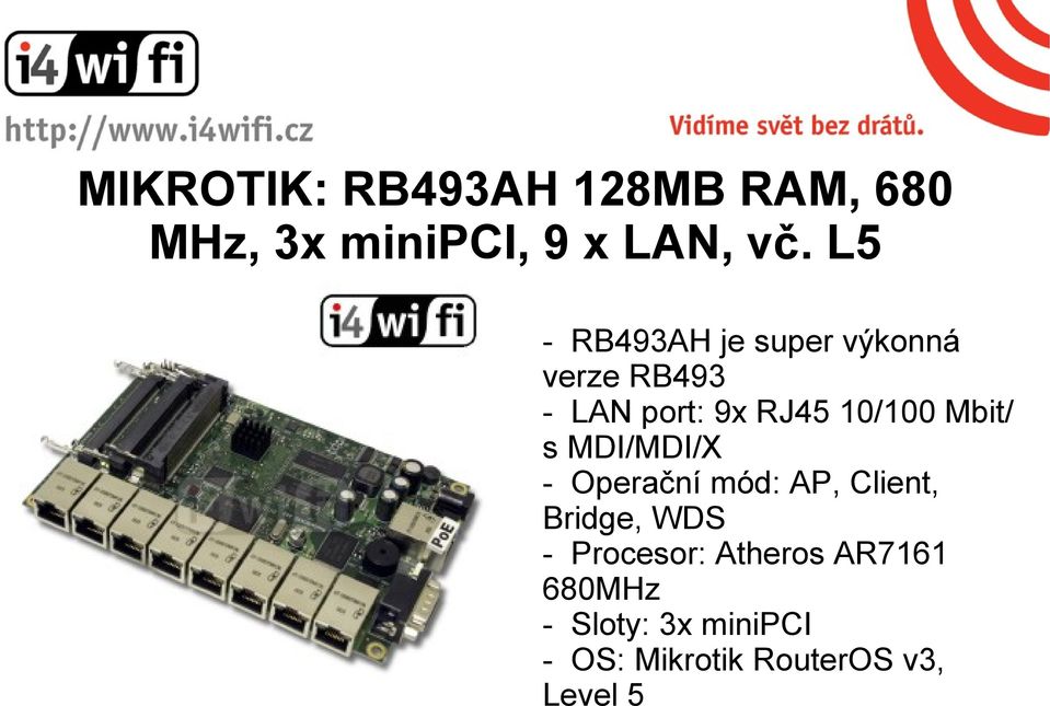 Mbit/ s MDI/MDI/X - Operační mód: AP, Client, Bridge, WDS - Procesor: