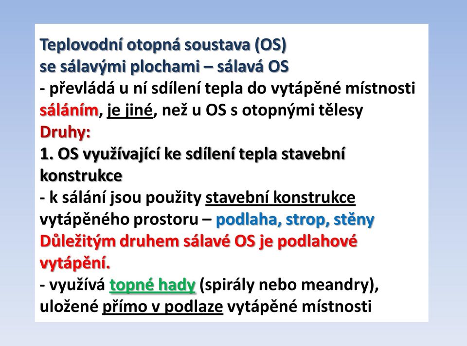 OS využívající ke sdílení tepla stavební konstrukce - k sálání jsou použity stavební konstrukce vytápěného