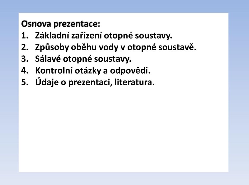 Způsoby oběhu vody v otopné soustavě. 3.