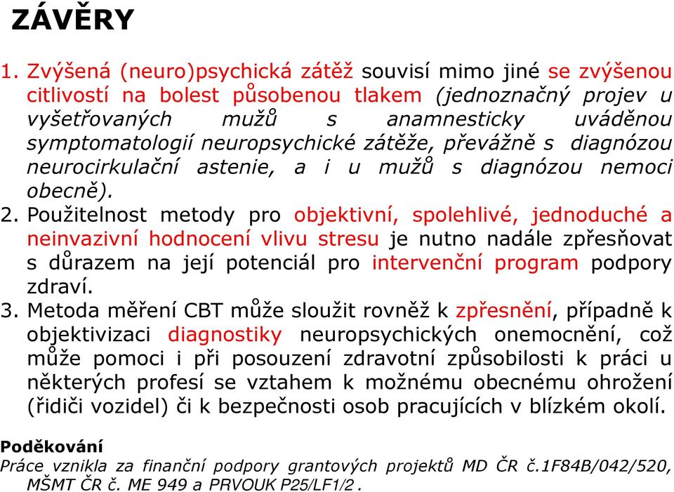 zátěže, převážně s diagnózou neurocirkulační astenie, a i u mužů s diagnózou nemoci obecně). 2.