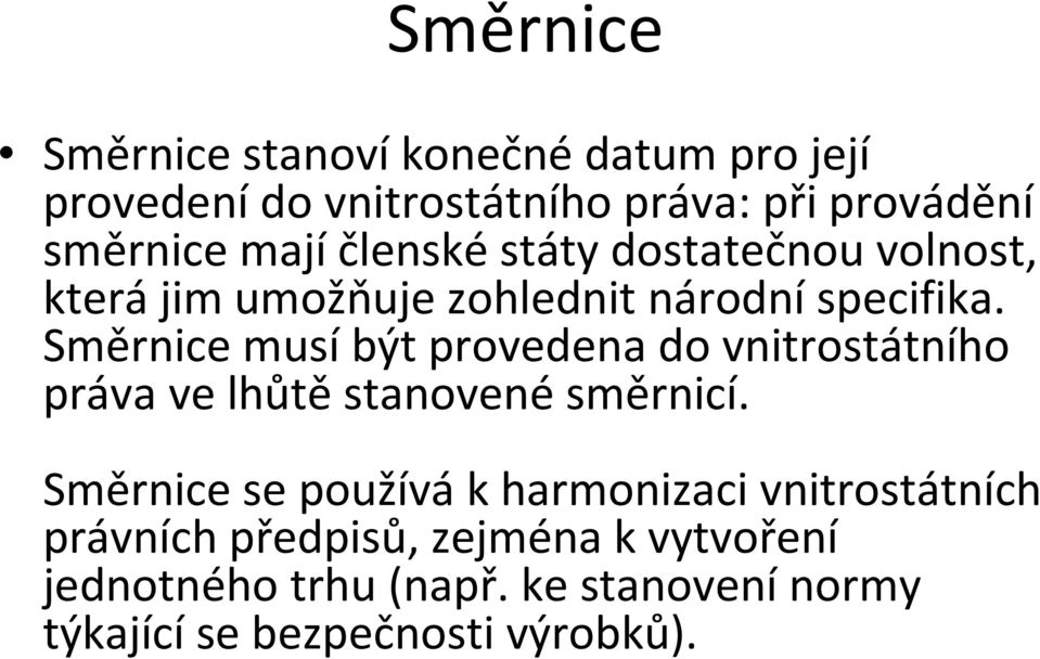 Směrnice musíbýt provedena do vnitrostátního práva ve lhůtě stanovené směrnicí.