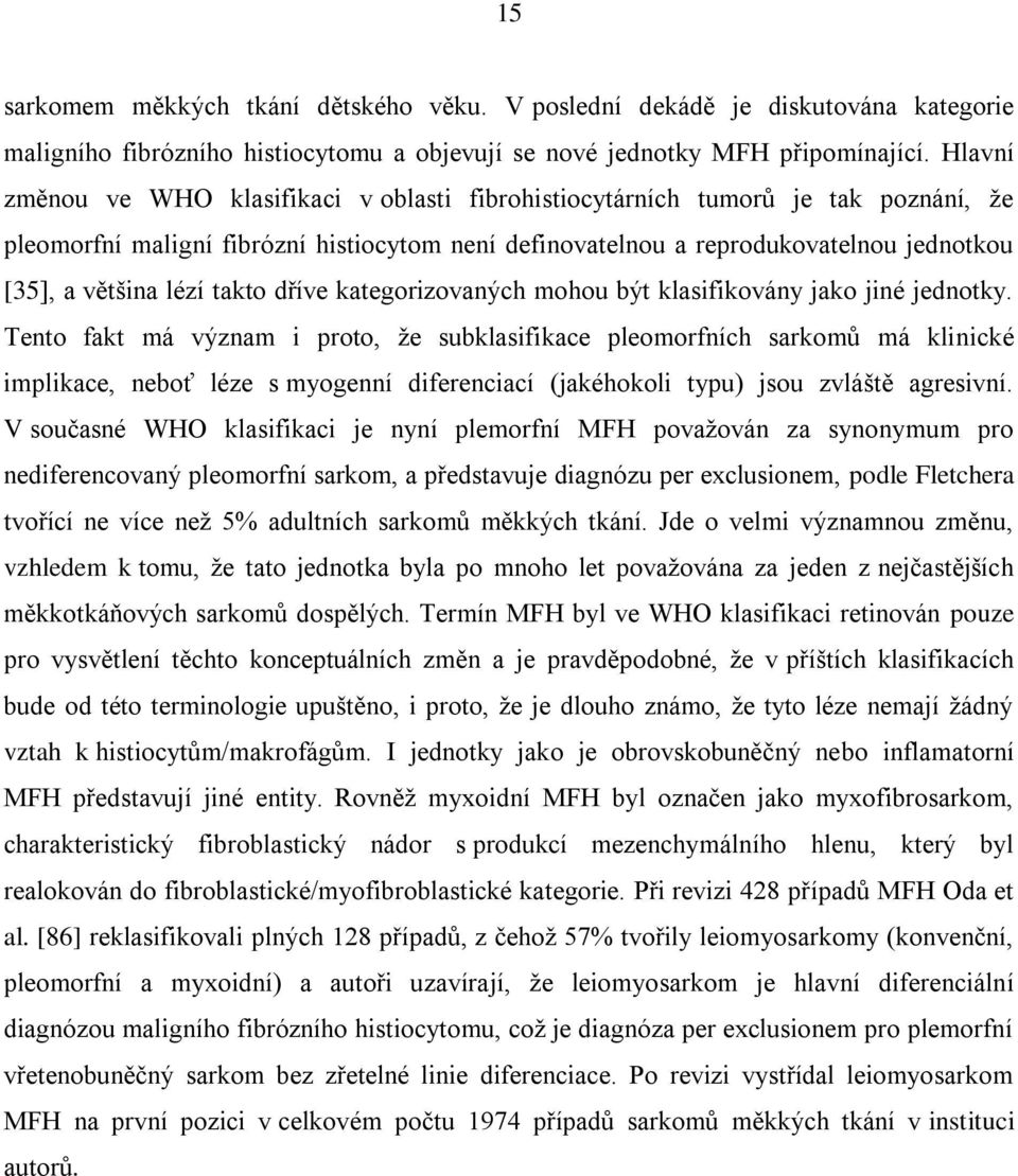 lézí takto dříve kategorizovaných mohou být klasifikovány jako jiné jednotky.