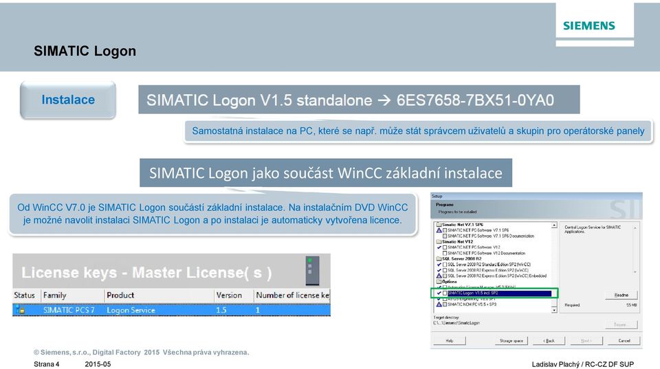 základní instalace Od WinCC V7.0 je SIMATIC Logon sou ástí základní instalace.