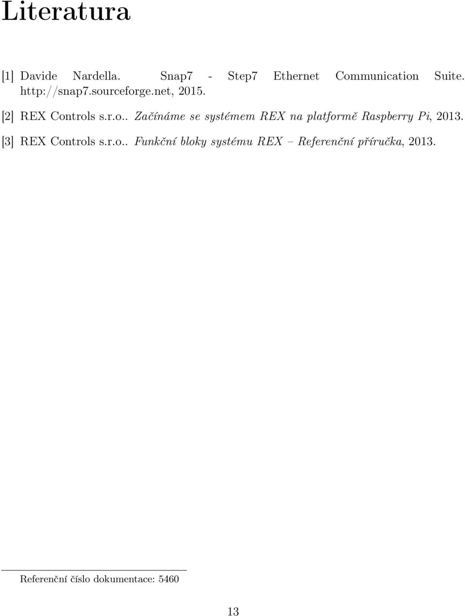 [3] REX Controls s.r.o.. Funkční bloky systému REX Referenční příručka, 2013.