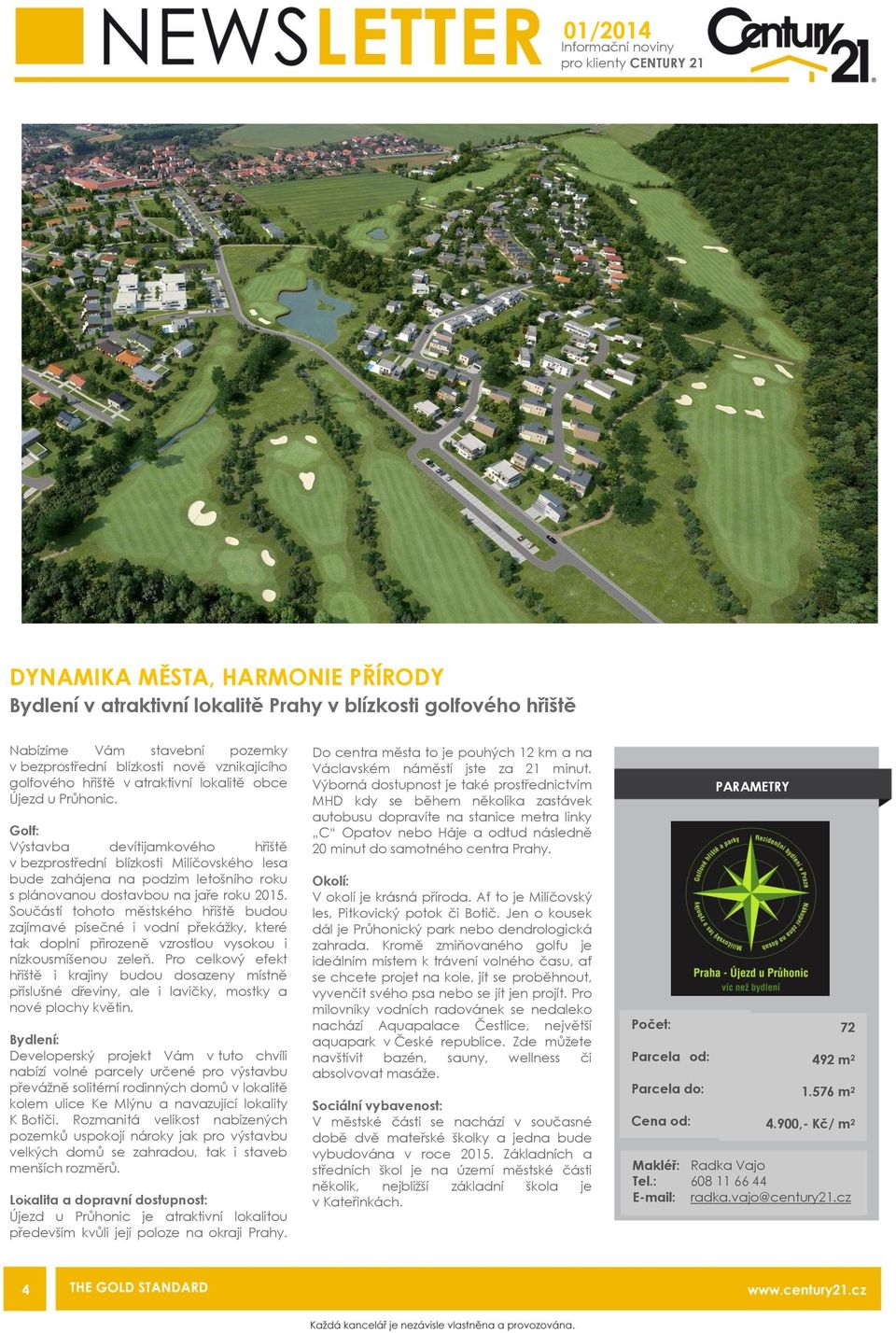 Golf: Výstavba devítijamkového hřiště v bezprostřední blízkosti Milíčovského lesa bude zahájena na podzim letošního roku s plánovanou dostavbou na jaře roku 2015.
