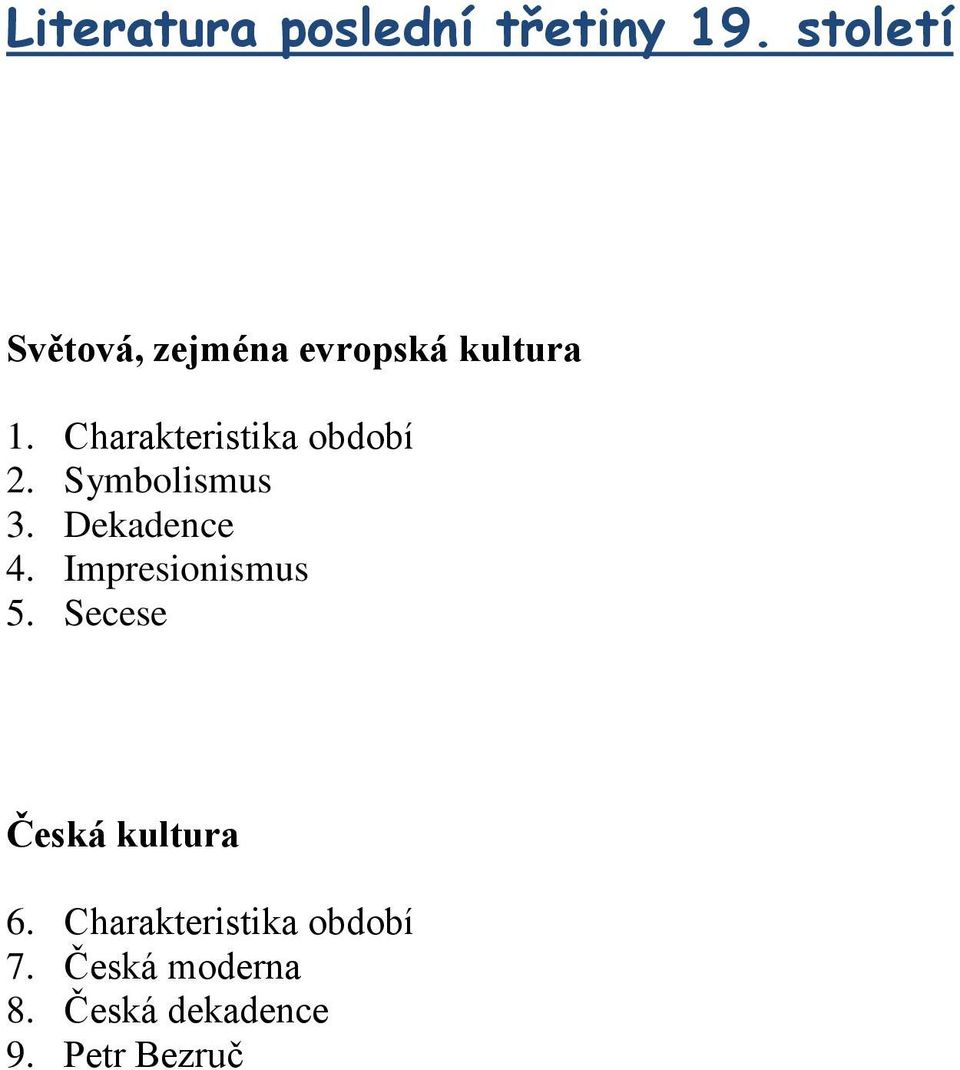 Charakteristika období 2. Symbolismus 3. Dekadence 4.