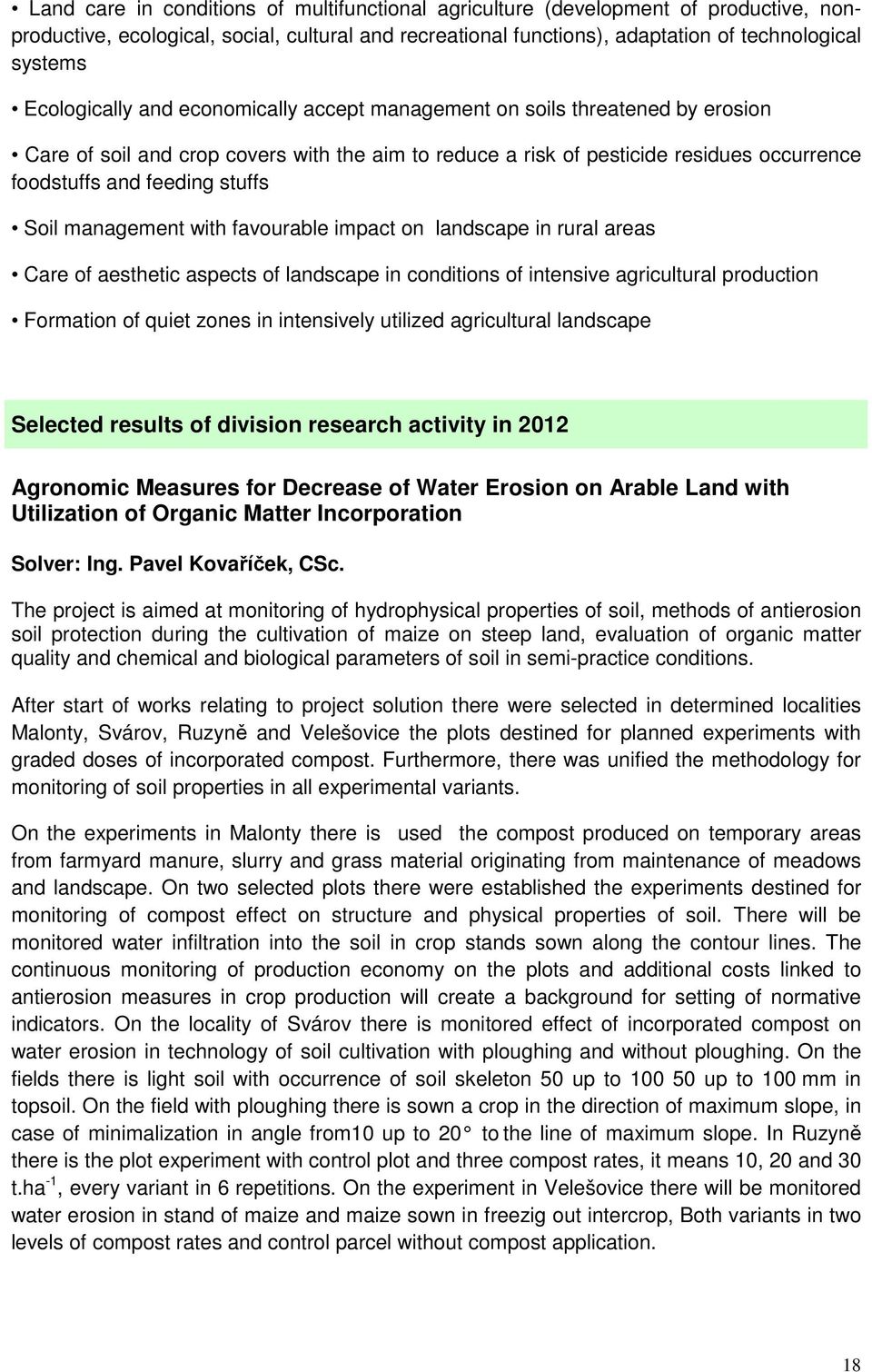 stuffs Soil management with favourable impact on landscape in rural areas Care of aesthetic aspects of landscape in conditions of intensive agricultural production Formation of quiet zones in