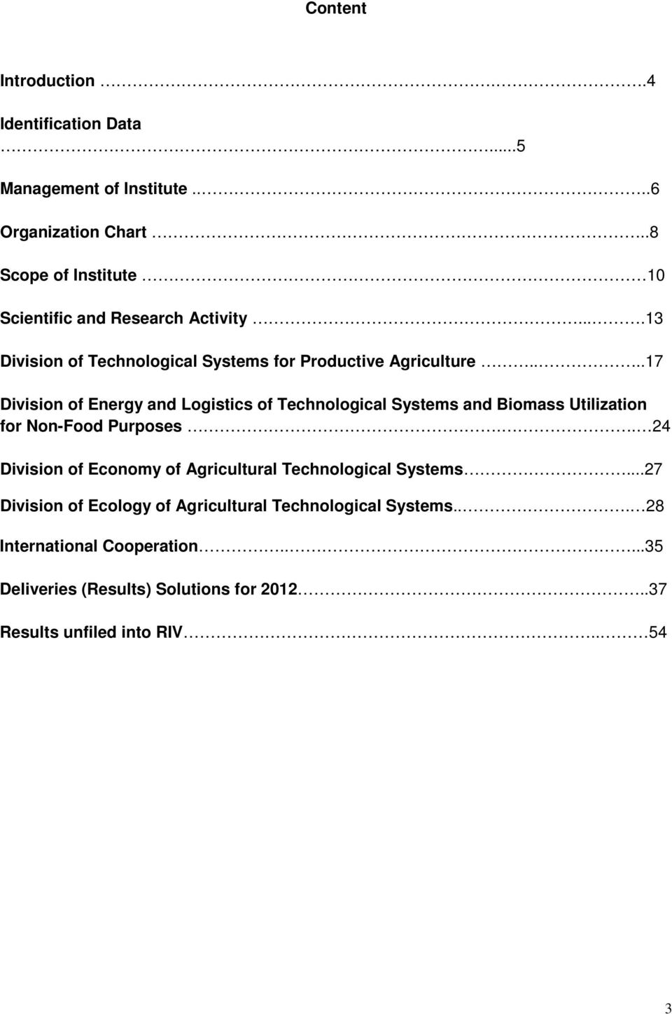 ...17 Division of Energy and Logistics of Technological Systems and Biomass Utilization for Non-Food Purposes.