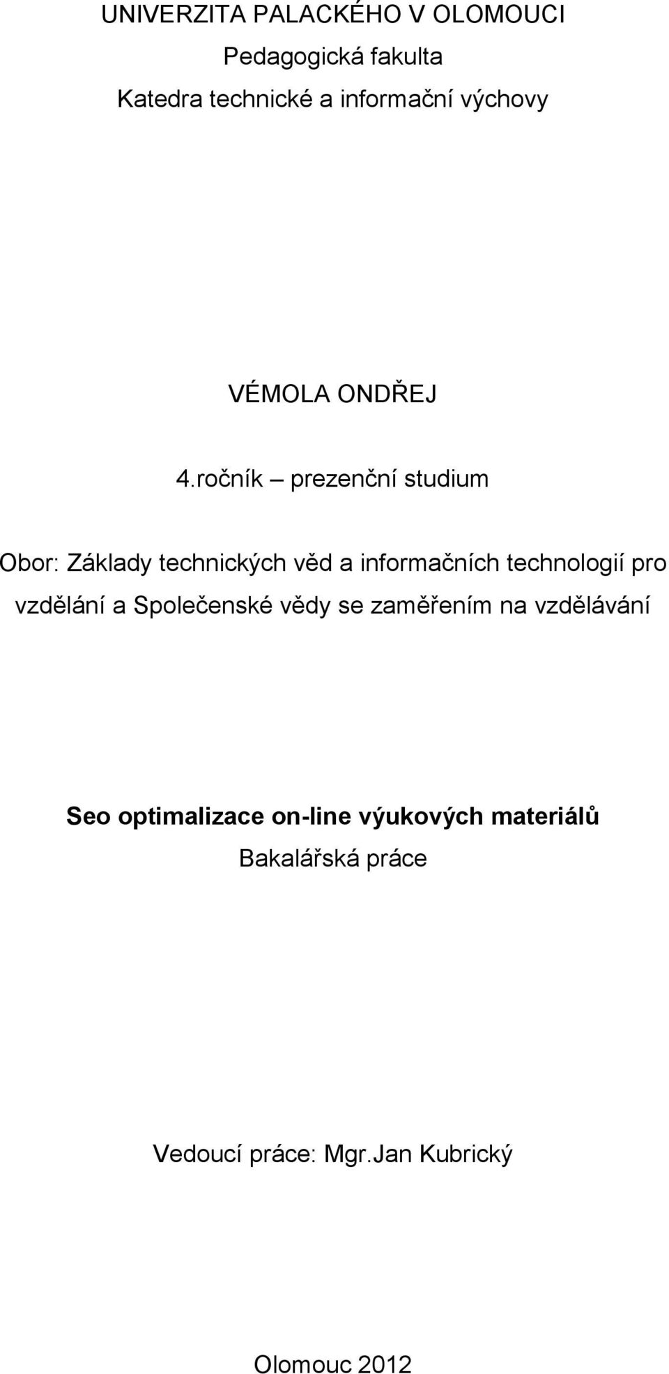 ročník prezenční studium Obor: Základy technických věd a informačních technologií pro