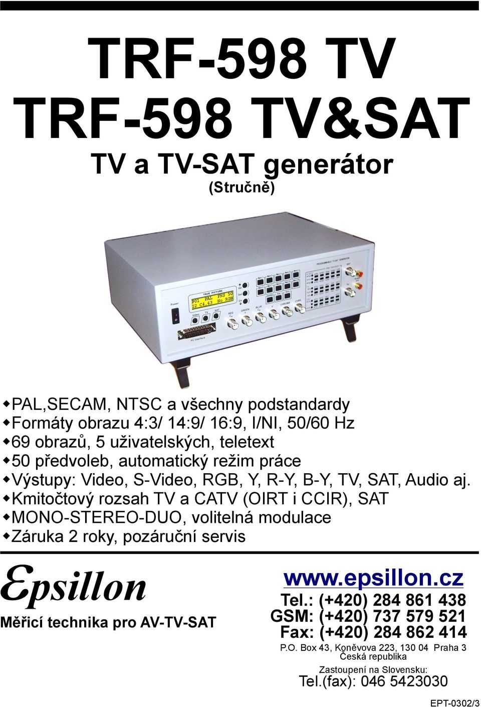 Kmitočtový rozsah TV acatv (OIRT iccir), SAT MONO-STEREO-DUO, volitelná modulace Záruka 2roky,pozáruční servis psillon Měřicí technika pro AV-TV-SAT www.