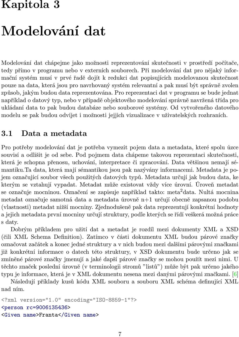 správně zvolen způsob, jakým budou data reprezentována.