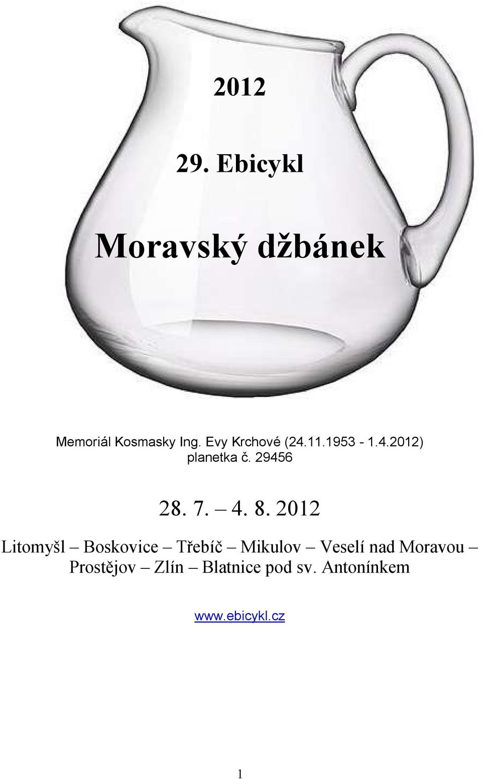 4. 8. 2012 Litomyšl Boskovice Třebíč Mikulov Veselí nad