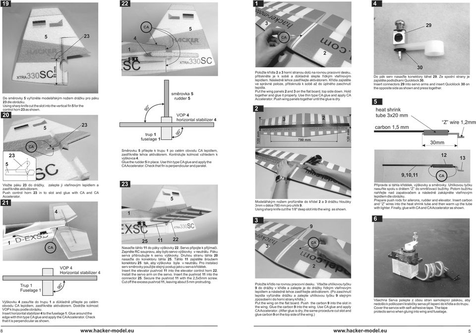 Use thin type glue and apply Push wing panels together until the glue is dry. směrovka rudder 0 Do směrovky vyřízněte modelářským nožem drážku pro páku dle obrázku.