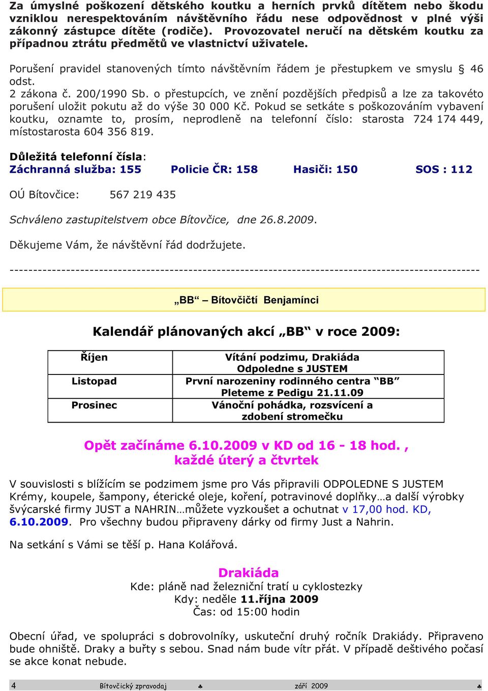 200/1990 Sb. o přestupcích, ve znění pozdějších předpisů a lze za takovéto porušení uložit pokutu až do výše 30 000 Kč.