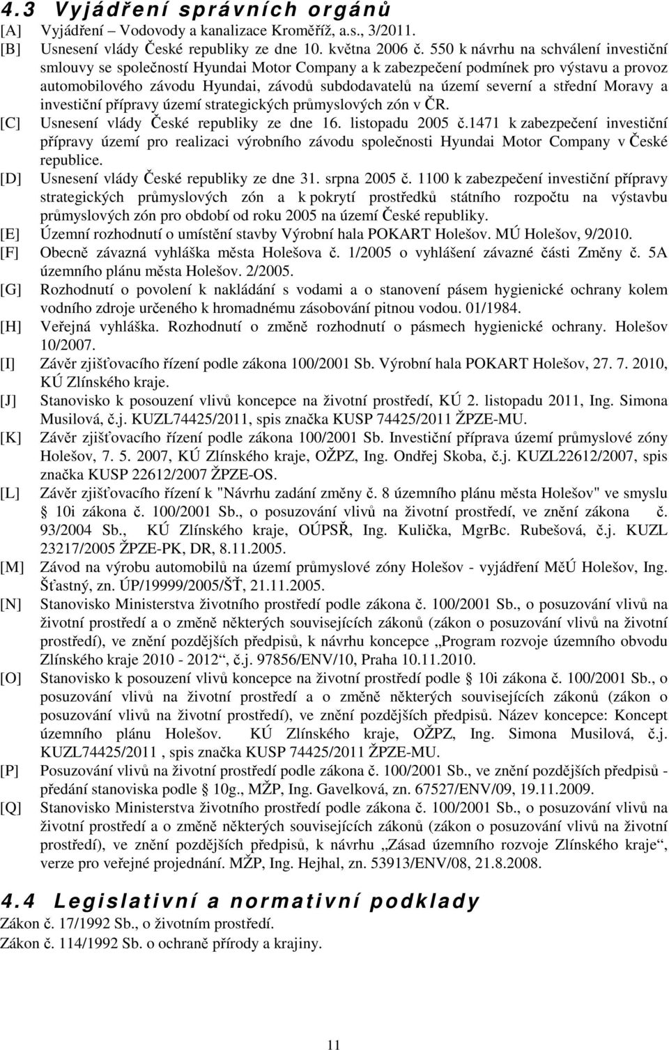 střední Moravy a investiční přípravy území strategických průmyslových zón v ČR. [C] Usnesení vlády České republiky ze dne 16. listopadu 2005 č.