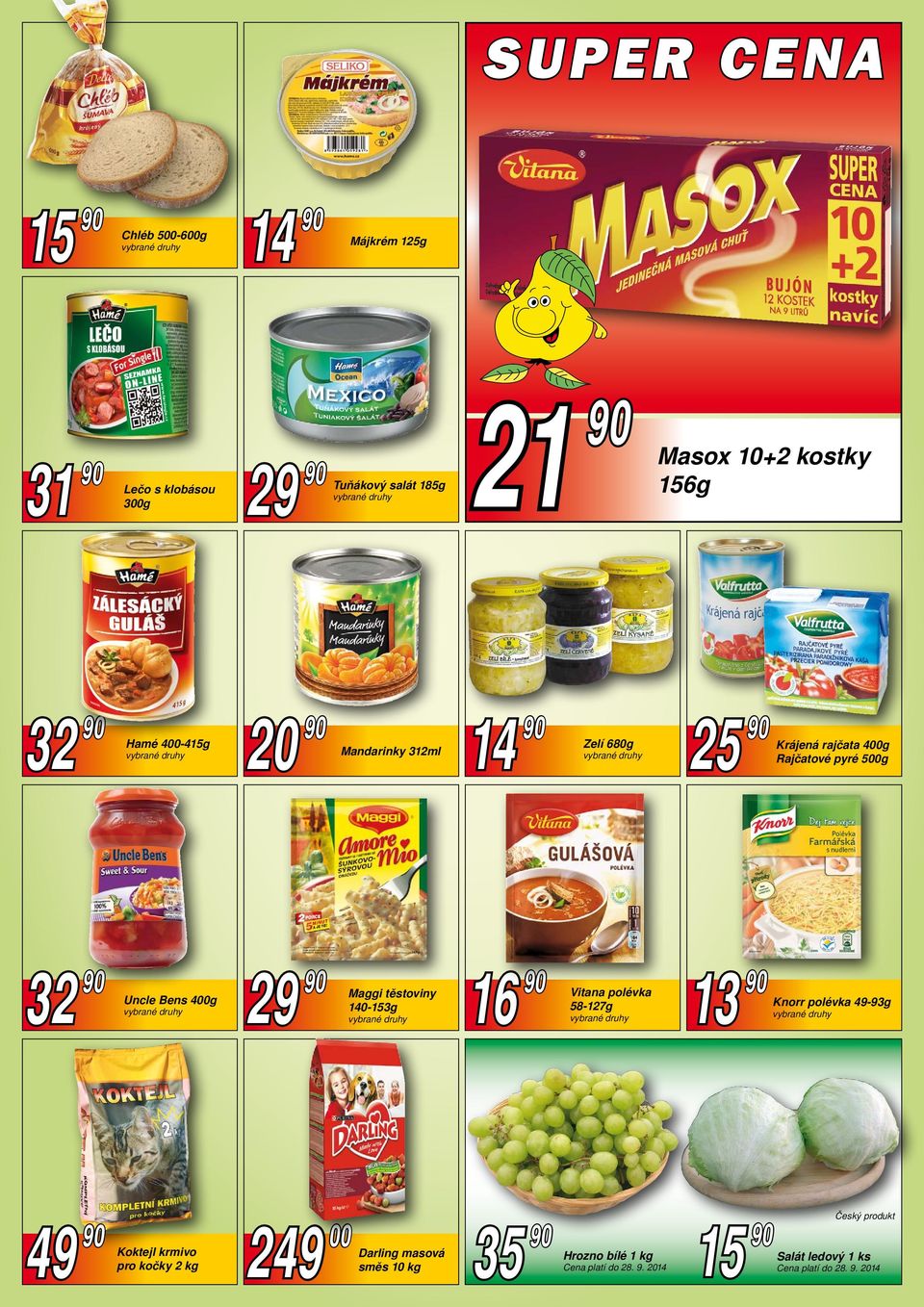 90 Maggi těstoviny 140-153g 16 90 Vitana polévka 58-127g 13 90 Knorr polévka 49-93g 49 90 Koktejl krmivo pro kočky 2 kg 249 00