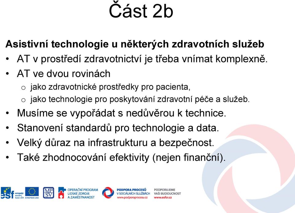 AT ve dvou rovinách o jako zdravotnické prostředky pro pacienta, o jako technologie pro poskytování