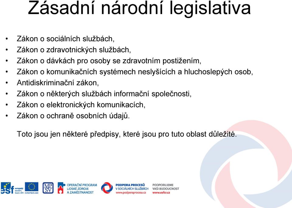 Antidiskriminační zákon, Zákon o některých službách informační společnosti, Zákon o elektronických