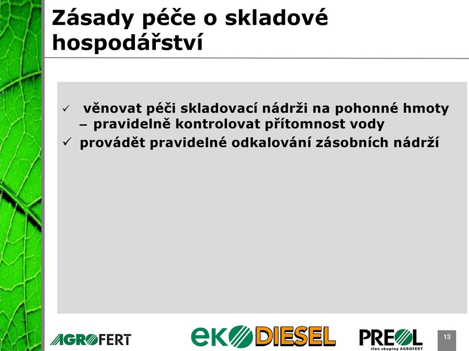 pravidelně kontrolovat přítomnost vody