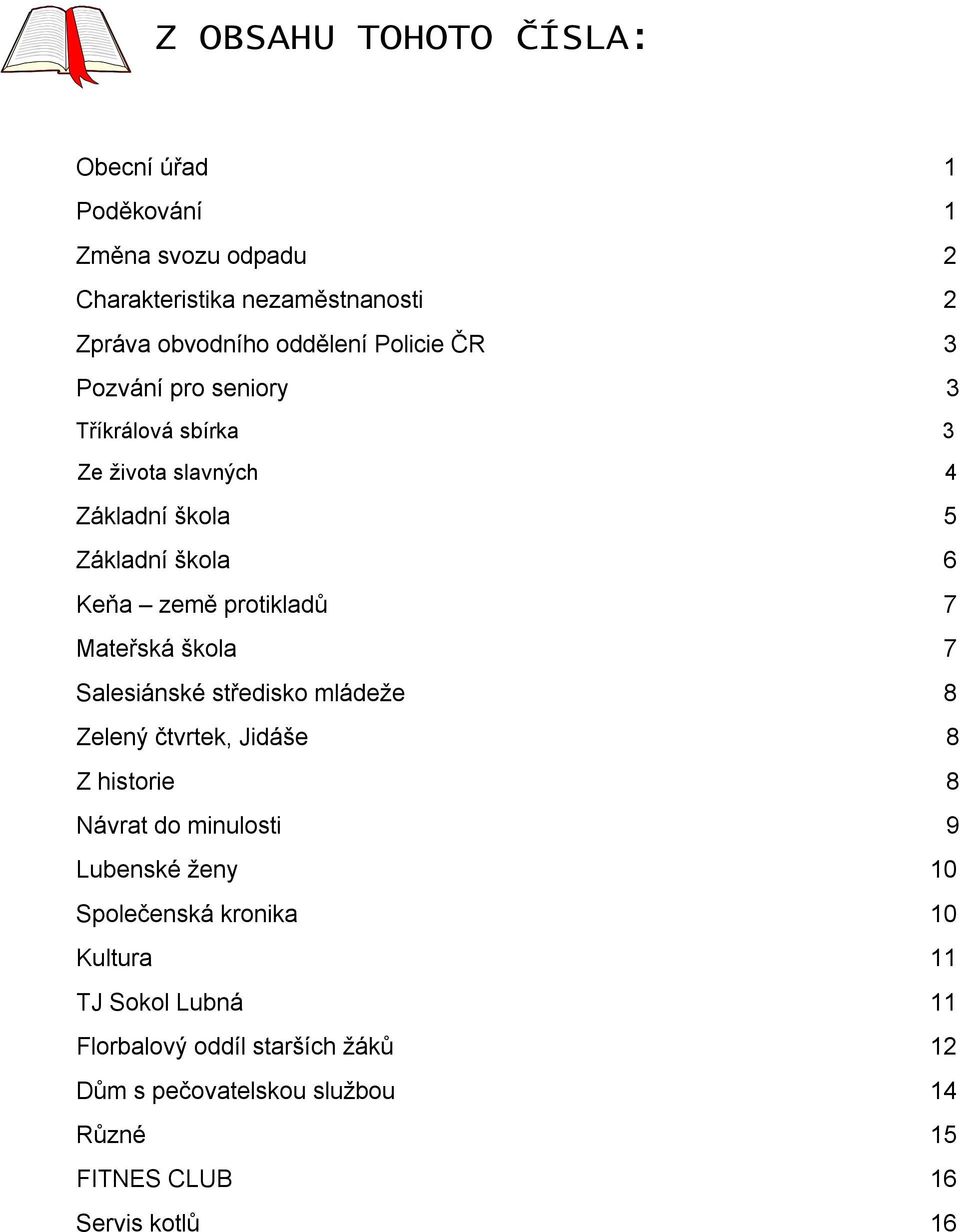 Mateřská škola 7 Salesiánské středisko mládeže 8 Zelený čtvrtek, Jidáše 8 Z historie 8 Návrat do minulosti 9 Lubenské ženy 10