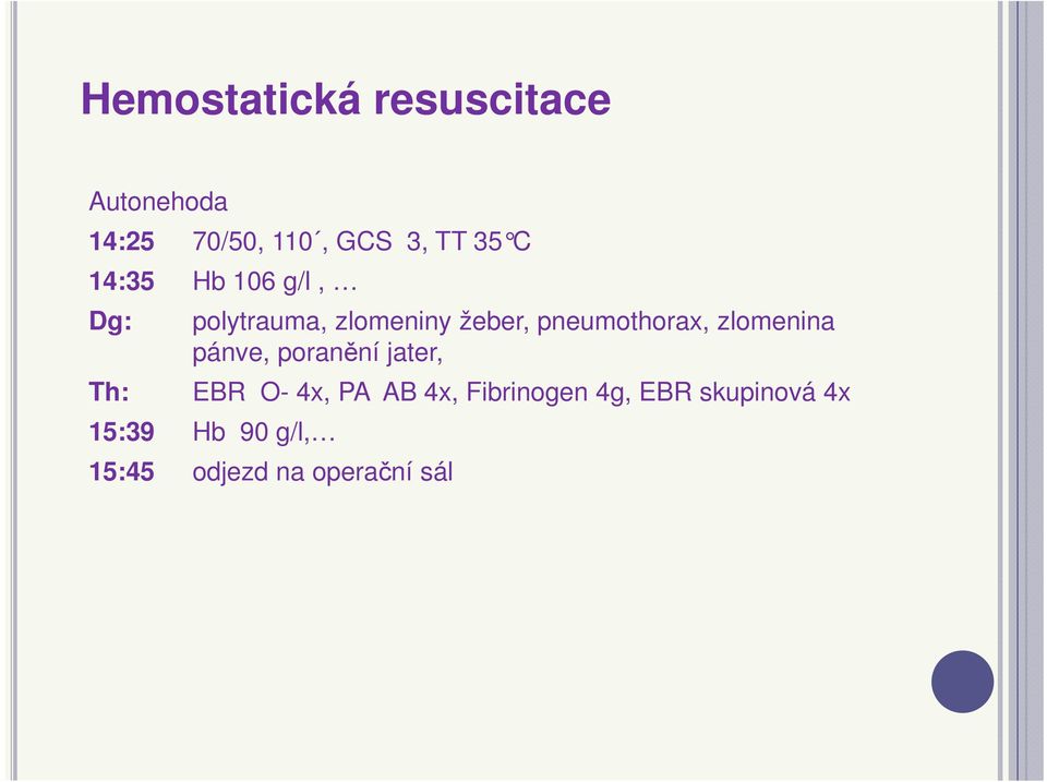 pneumthrax, zlmenina pánve, pranění jater, EBR O- 4x, PA AB 4x,