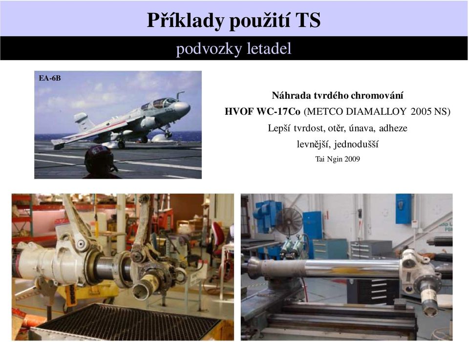 DIAMALLOY 2005 NS) Lepší tvrdost, otěr,