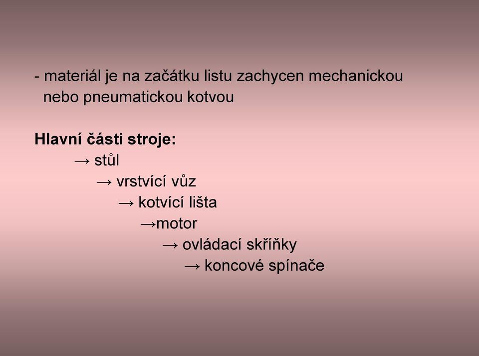 Hlavní části stroje: stůl vrstvící vůz