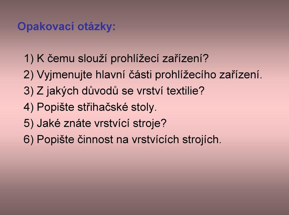 3) Z jakých důvodů se vrství textilie?