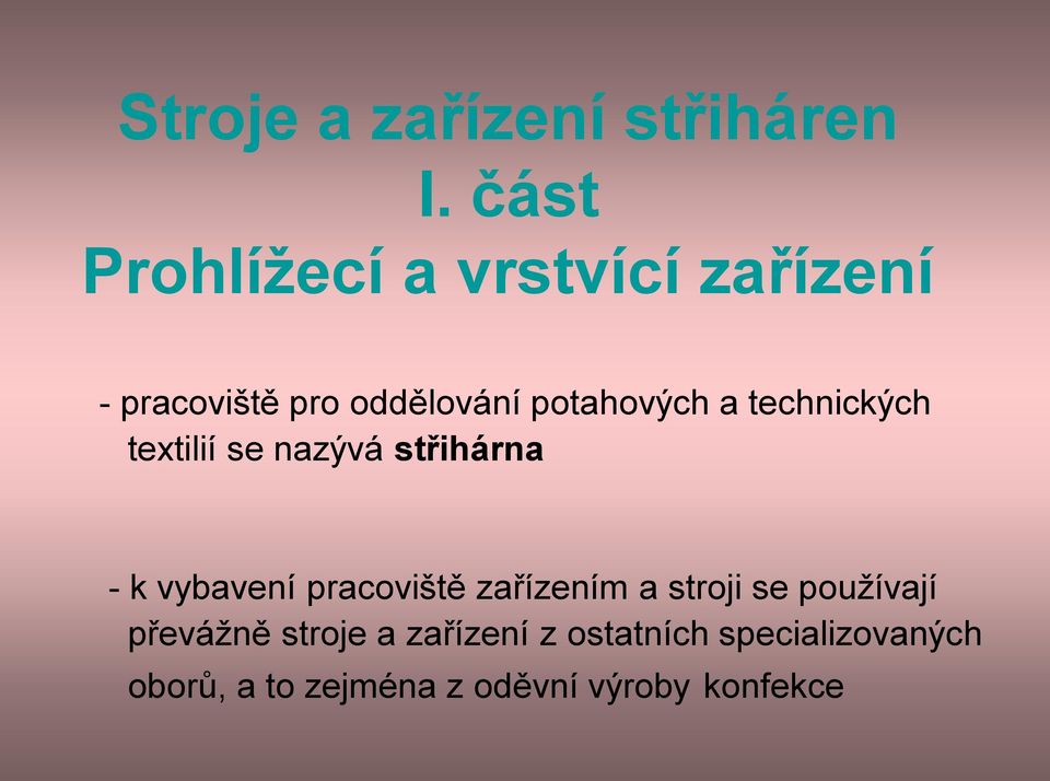 technických textilií se nazývá střihárna - k vybavení pracoviště zařízením a