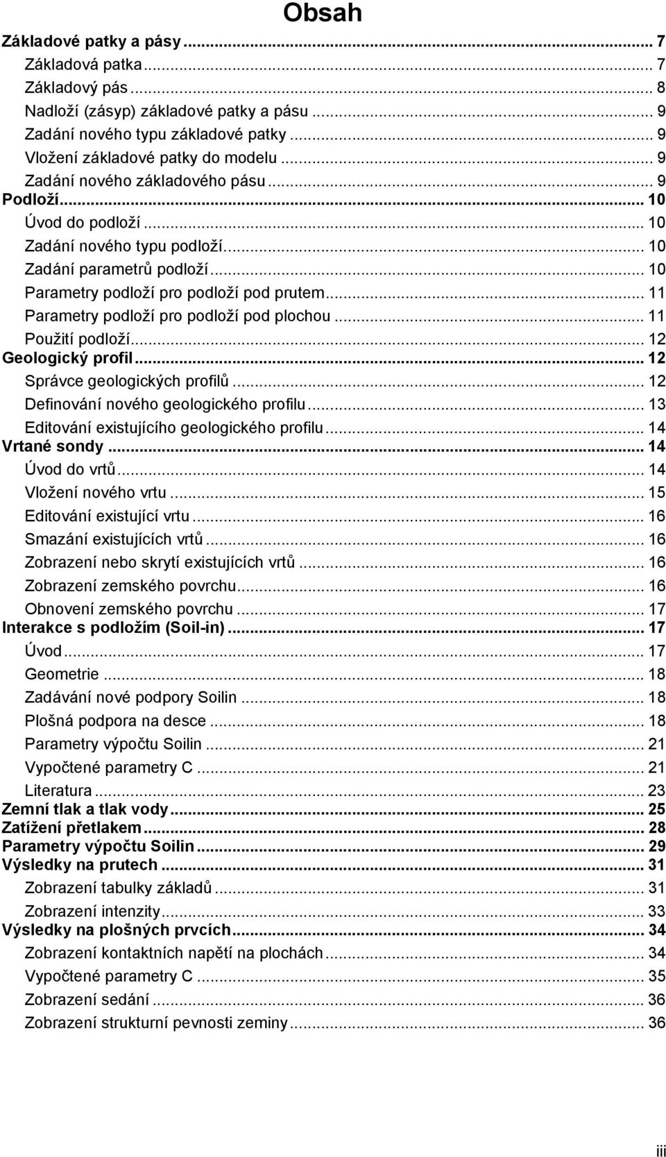 .. 11 Parametry podloží pro podloží pod plochou... 11 Použití podloží... 12 Geologický profil... 12 Správce geologických profilů... 12 Definování nového geologického profilu.