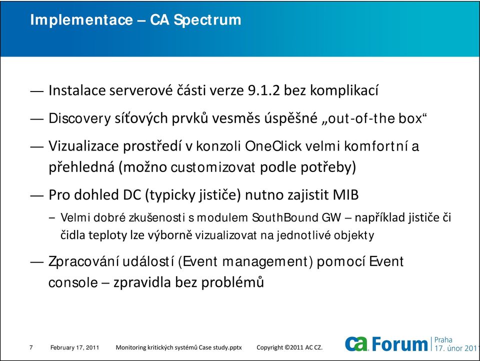 (možno customizovat podle potřeby) Pro dohled DC (typicky jističe) nutno zajistit MIB Velmi dobré zkušenosti s modulem SouthBound GW například