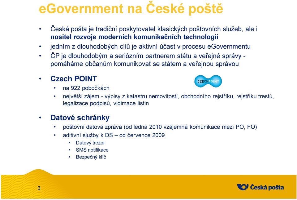 veřejnou správou Czech POINT na 922 pobočkách největší zájem - výpisy z katastru nemovitostí, obchodního rejstříku, rejstříku trestů, legalizace podpisů, vidimace